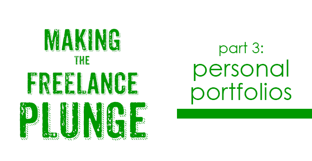 Making the Freelance Plunge Part 3: Personal Portfolios