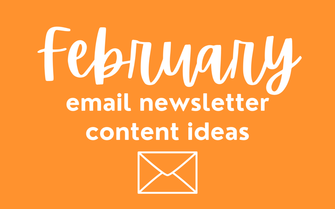 white text on an orange background reads "february email newsletter content ideas"