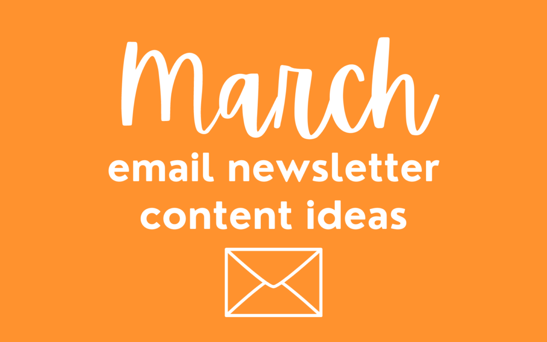 white text on an orange background that reads "march email newsletter content ideas"