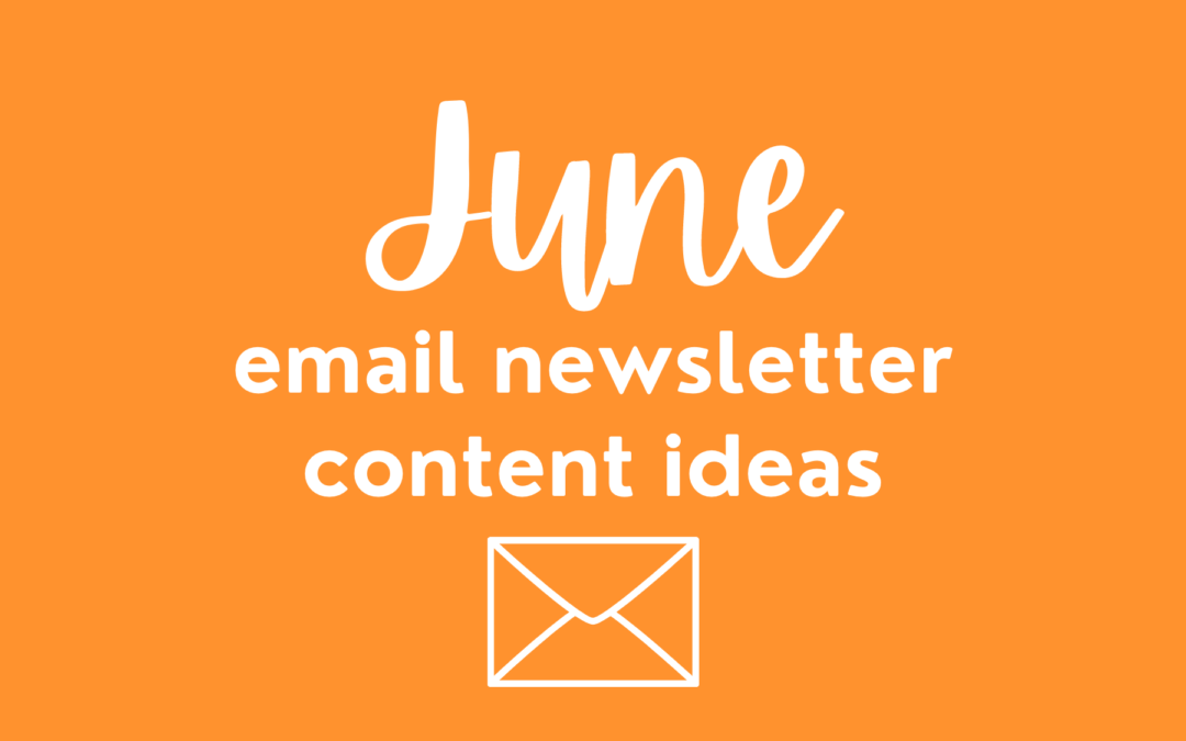 white text on an orange background: June email newsletter content ideas