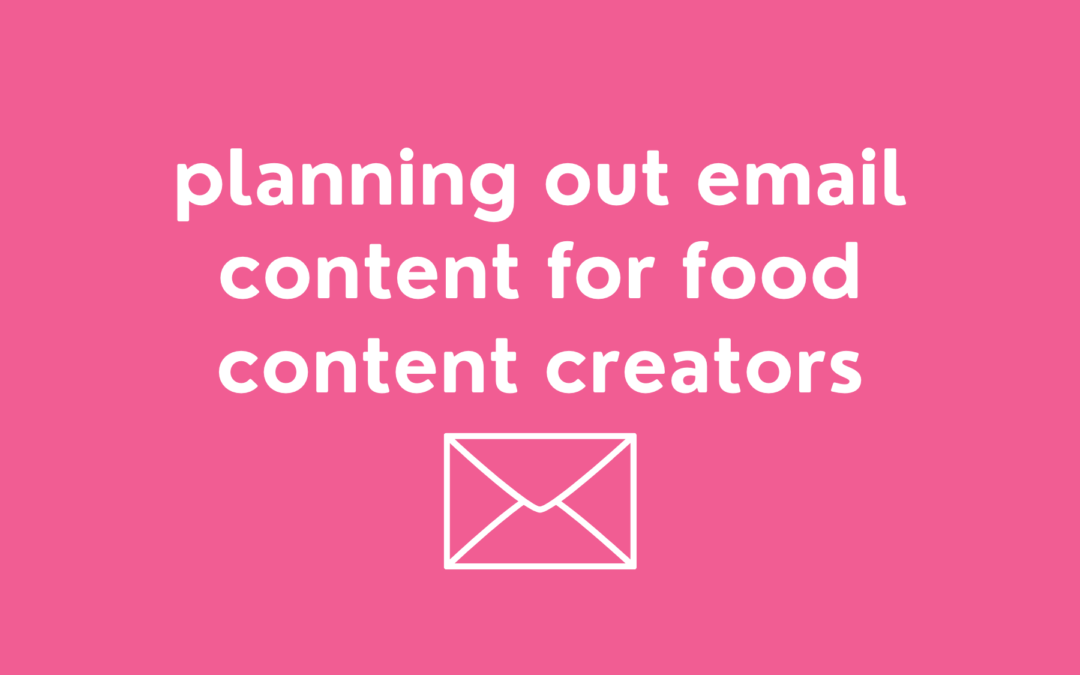 Planning Out Email Content For Food Bloggers