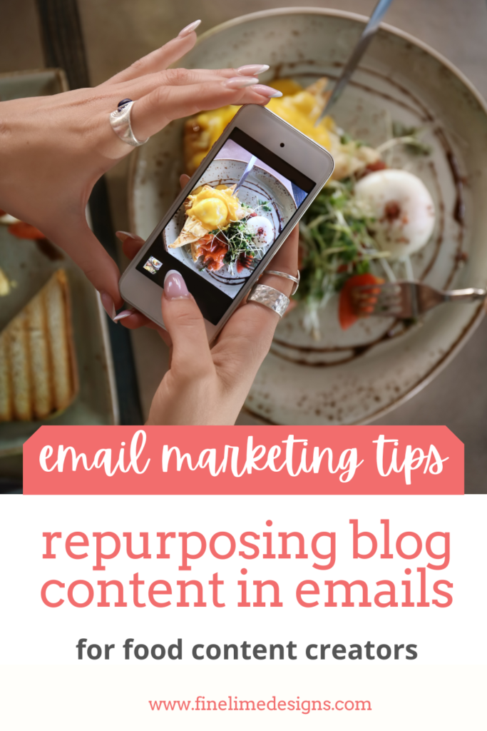 a food blogger taking an iphone photo of a dish. Text reads: email marketing tips: repurposing blog content in emails for food content creators