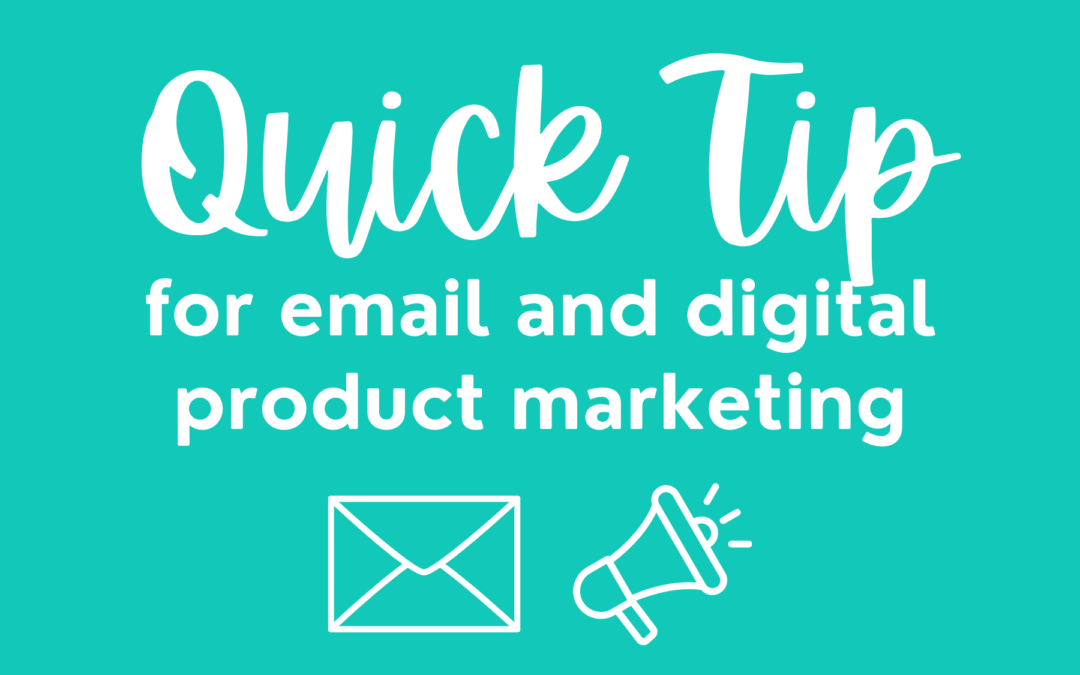 white text on a teal background that reads: Quick Tip for email and digital product marketing. Underneath is a white envelope icon and a white megaphone icon