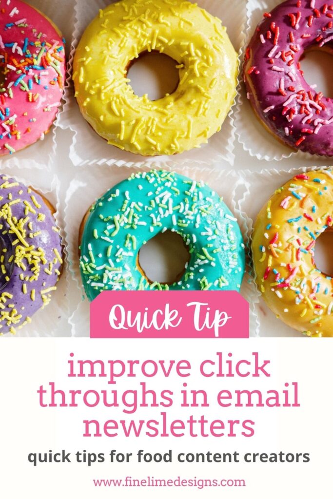 Pinterest pin with an image of colourful frosted donuts. A text overlay reads: Quick Tip: improve click throughs in email newsletters. Quick tips for food content creators.