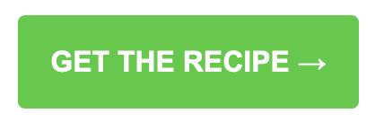 Static green button with white text that reads GET THE RECIPE NOW in capital letters. A white arrow emoji prompts the reader to click the button.